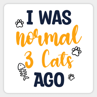 I Was Normal 3 Cats Ago Magnet